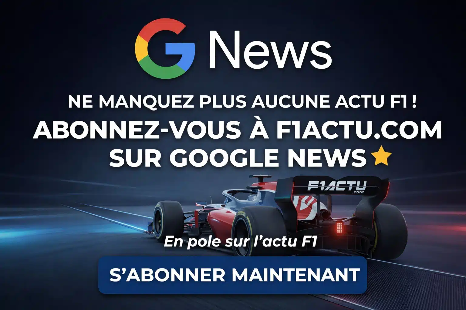 Suivez F1ACTU sur Google News et recevez toute l'actualité F1 en temps réel